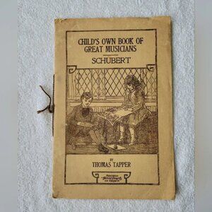 Child's Own Book of Great Musicians Schubert by Thomas Tapper 1916